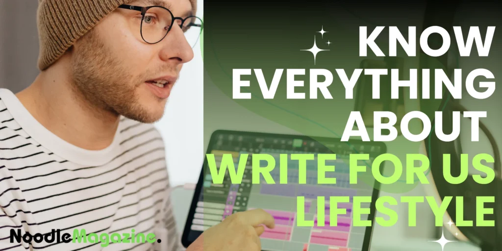 Know everything about write for us lifestyle 