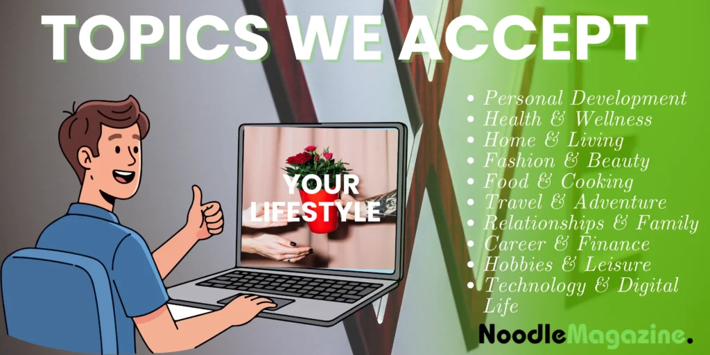 Topics we accepts for guest posts at noodlemagazine